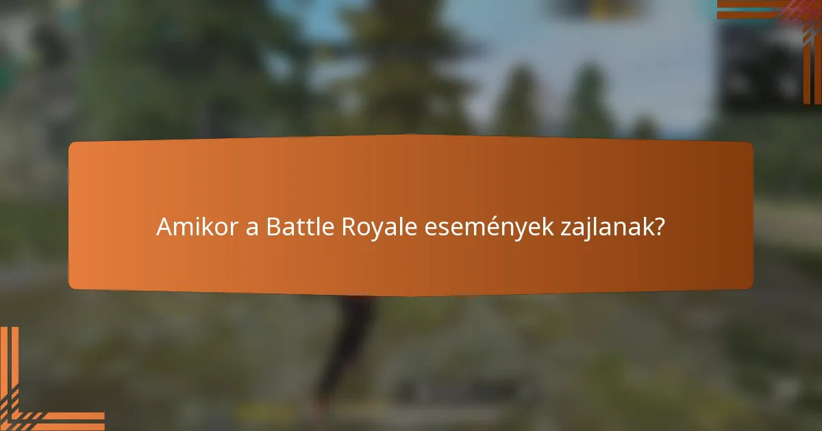 Amikor a Battle Royale események zajlanak?