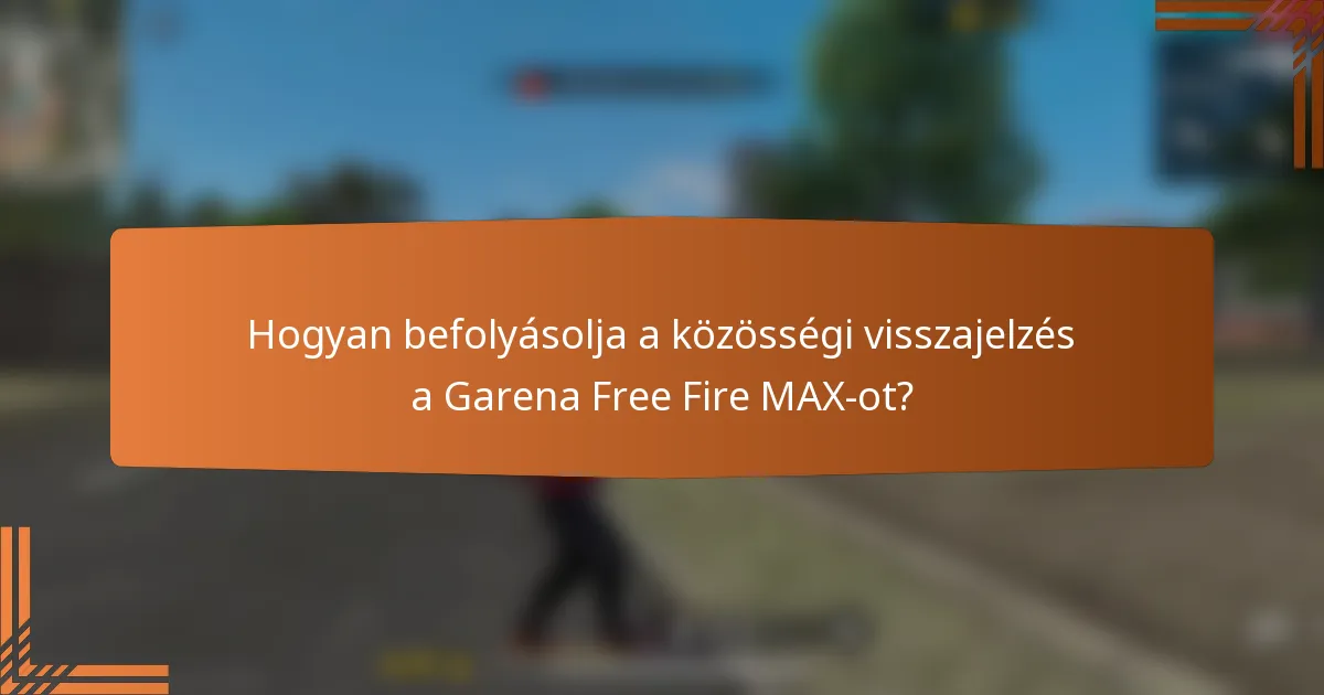 Hogyan befolyásolja a közösségi visszajelzés a Garena Free Fire MAX-ot?