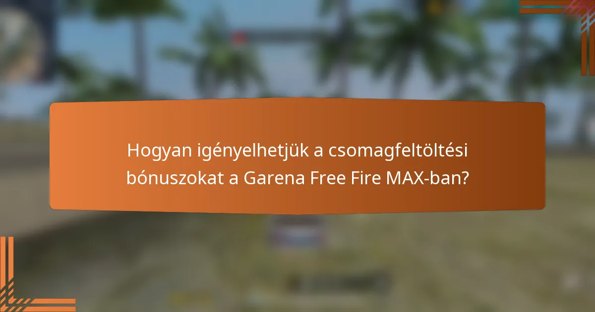 Hogyan igényelhetjük a csomagfeltöltési bónuszokat a Garena Free Fire MAX-ban?