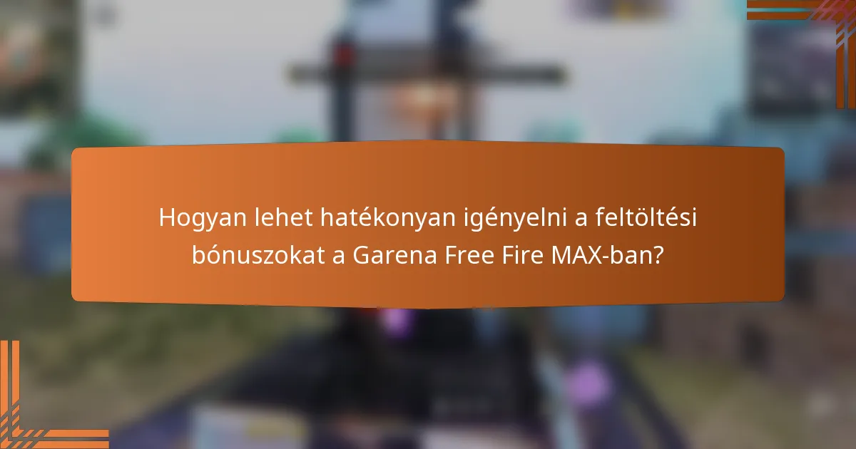 Hogyan lehet hatékonyan igényelni a feltöltési bónuszokat a Garena Free Fire MAX-ban?
