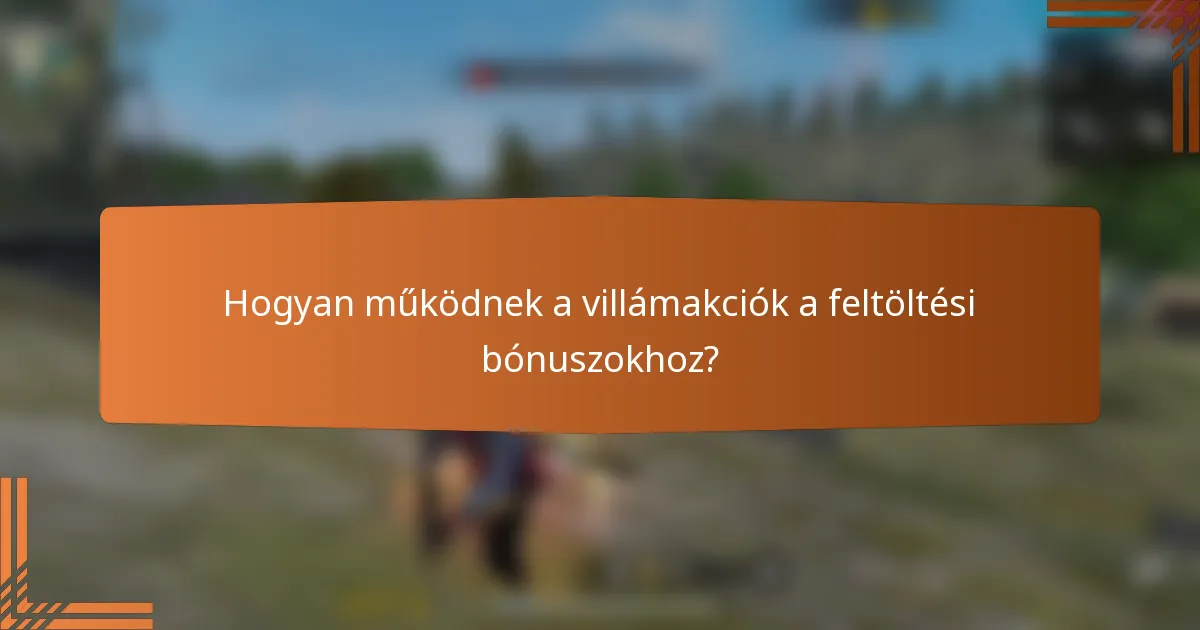 Hogyan működnek a villámakciók a feltöltési bónuszokhoz?