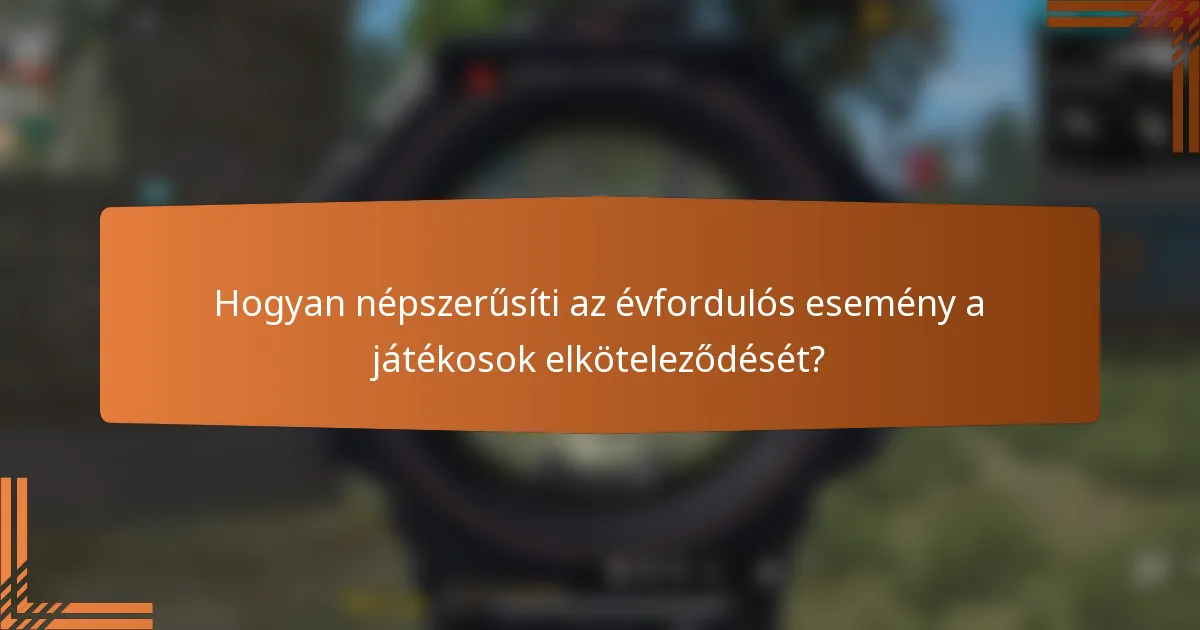 Hogyan népszerűsíti az évfordulós esemény a játékosok elköteleződését?