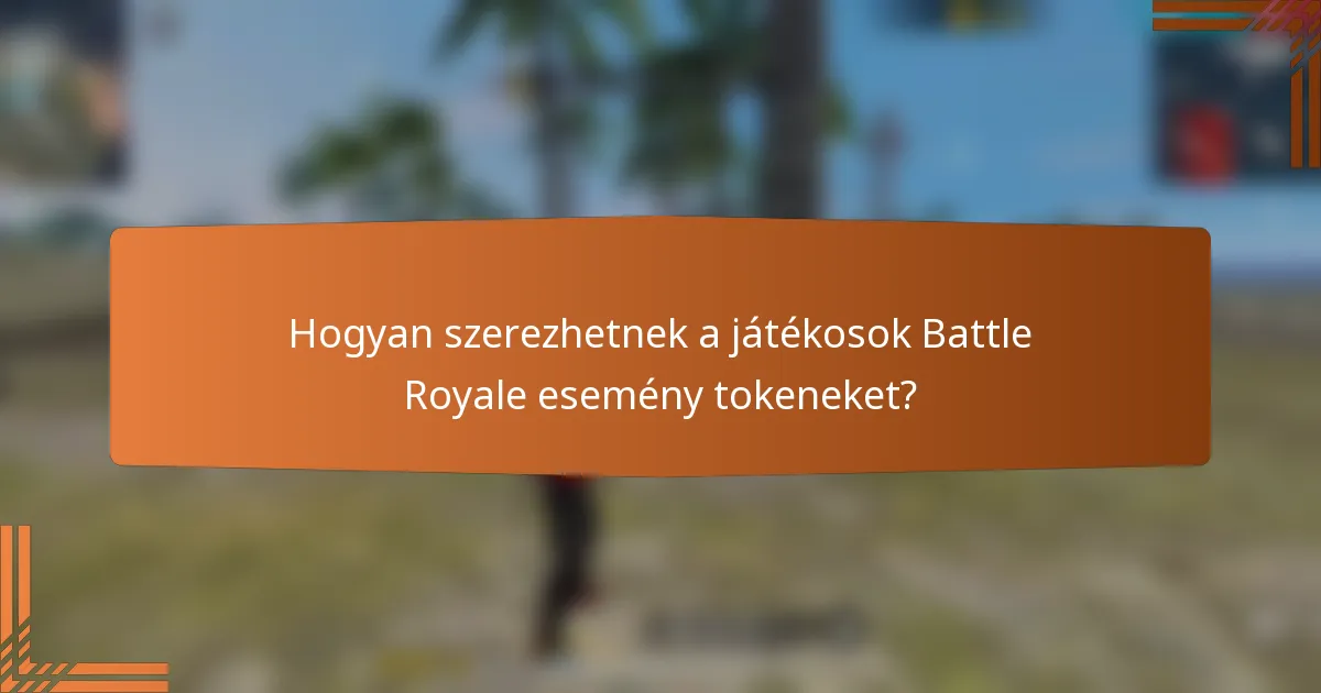 Hogyan szerezhetnek a játékosok Battle Royale esemény tokeneket?