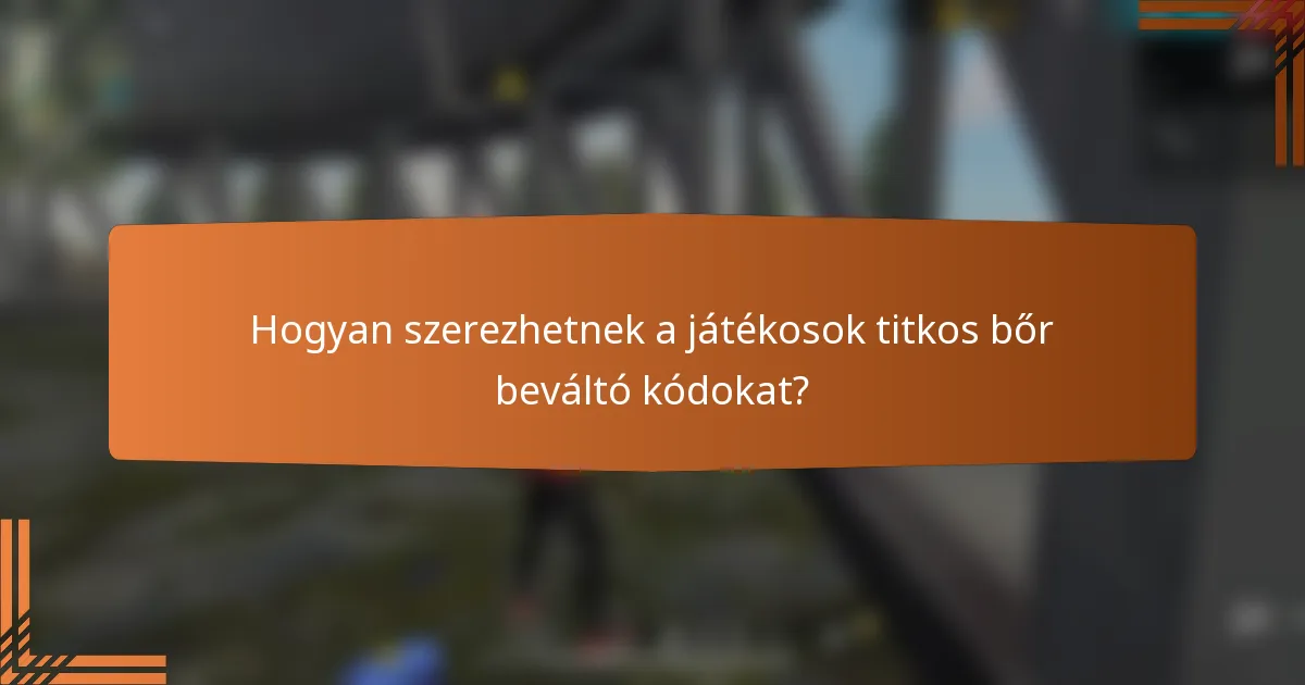 Hogyan szerezhetnek a játékosok titkos bőr beváltó kódokat?
