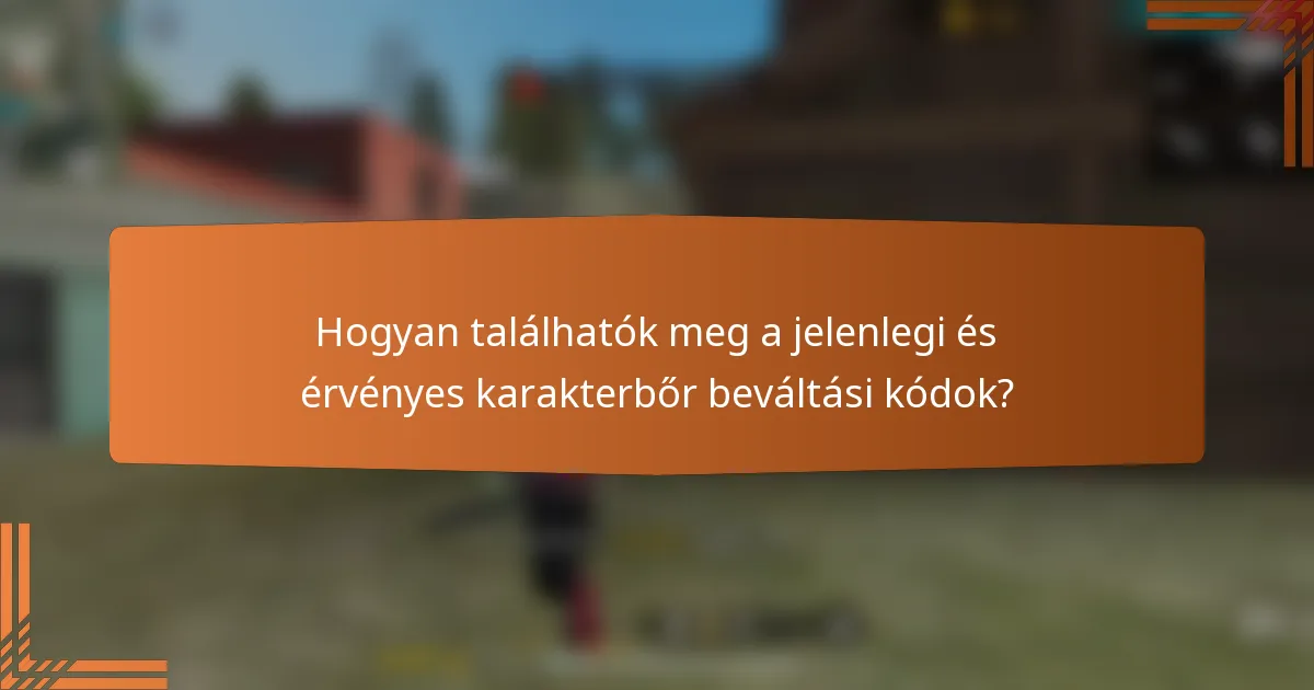Hogyan találhatók meg a jelenlegi és érvényes karakterbőr beváltási kódok?