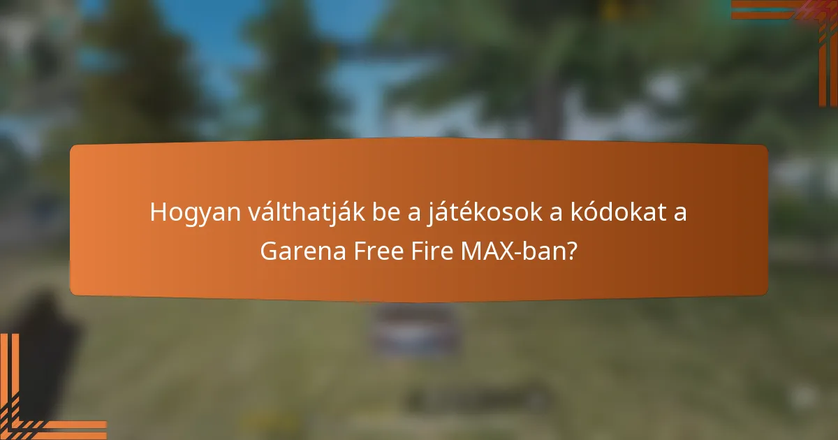 Hogyan válthatják be a játékosok a kódokat a Garena Free Fire MAX-ban?