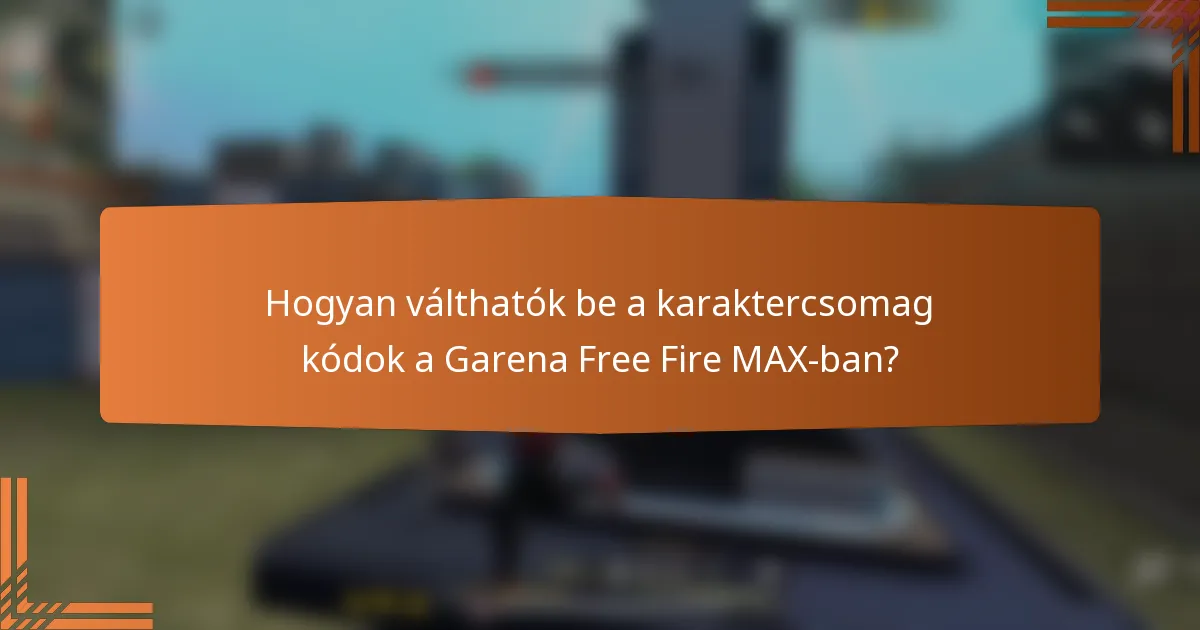 Hogyan válthatók be a karaktercsomag kódok a Garena Free Fire MAX-ban?