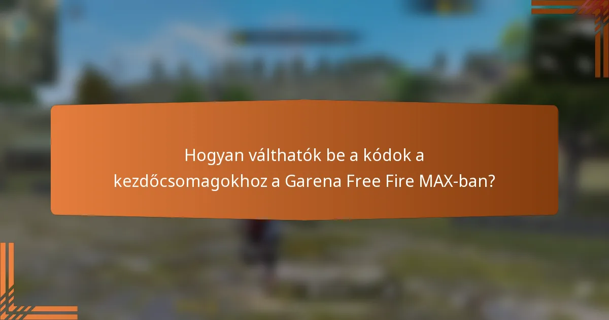 Hogyan válthatók be a kódok a kezdőcsomagokhoz a Garena Free Fire MAX-ban?