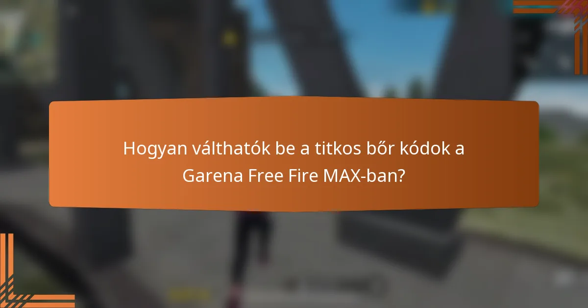 Hogyan válthatók be a titkos bőr kódok a Garena Free Fire MAX-ban?