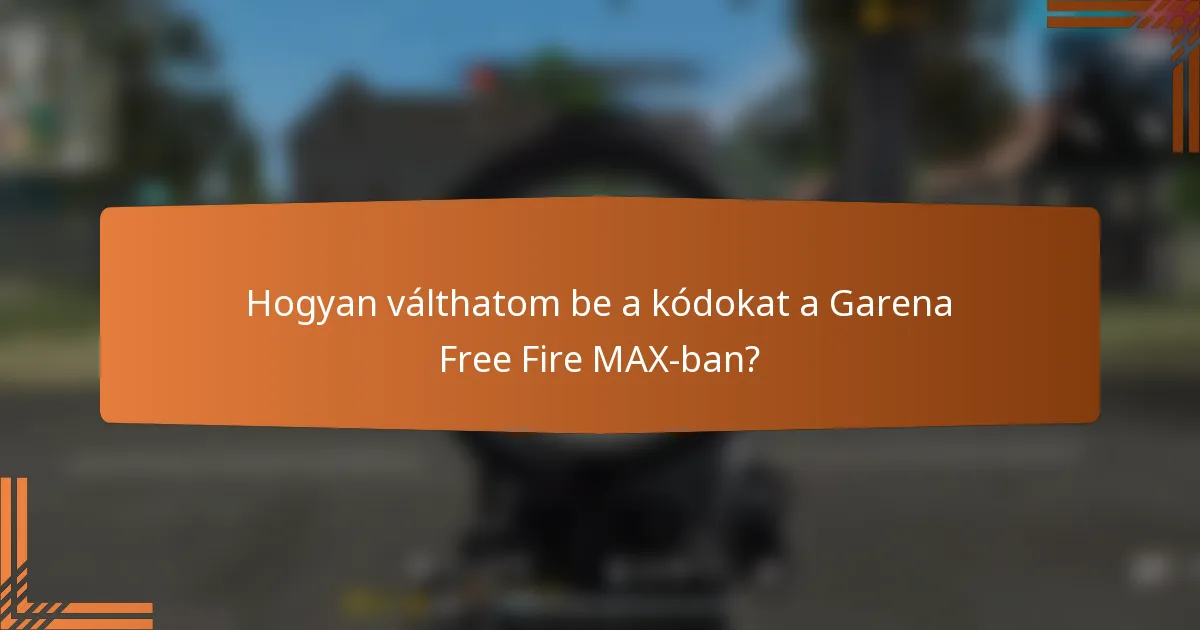Hogyan válthatom be a kódokat a Garena Free Fire MAX-ban?