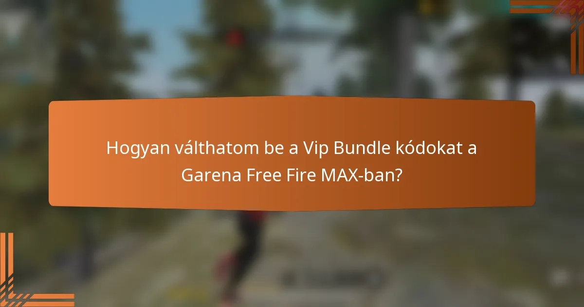 Hogyan válthatom be a Vip Bundle kódokat a Garena Free Fire MAX-ban?