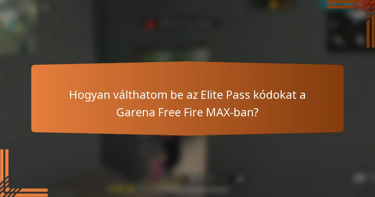 Hogyan válthatom be az Elite Pass kódokat a Garena Free Fire MAX-ban?