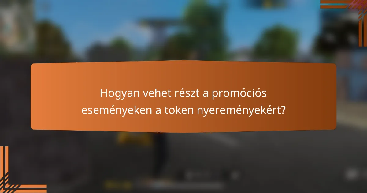 Hogyan vehet részt a promóciós eseményeken a token nyereményekért?