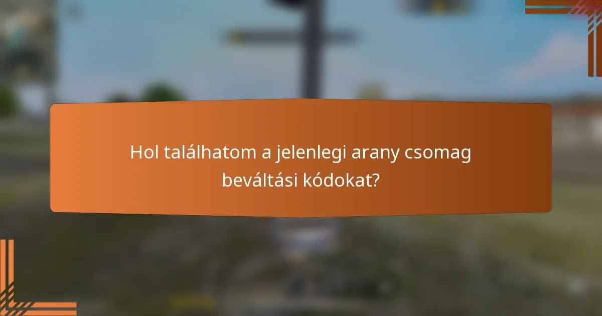 Hol találhatom a jelenlegi arany csomag beváltási kódokat?