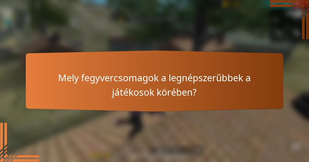 Mely fegyvercsomagok a legnépszerűbbek a játékosok körében?