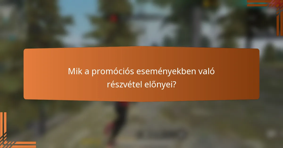 Mik a promóciós eseményekben való részvétel előnyei?