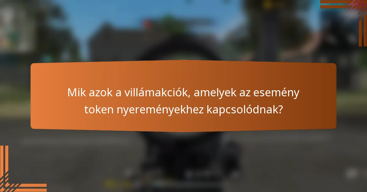 Mik azok a villámakciók, amelyek az esemény token nyereményekhez kapcsolódnak?