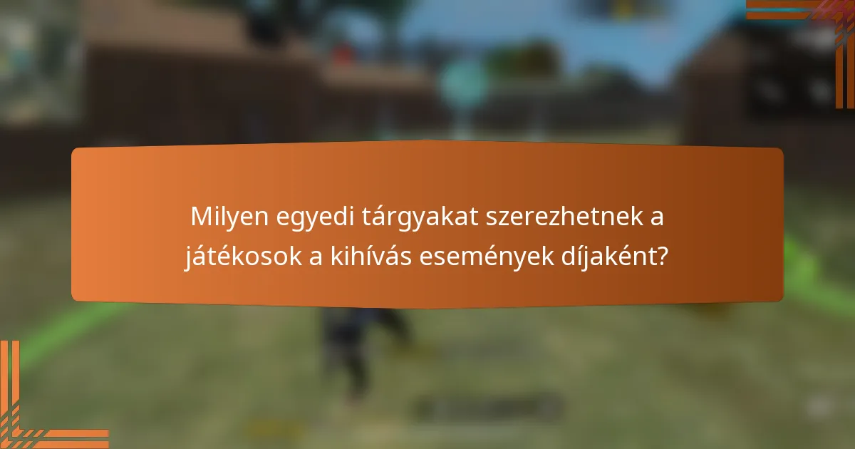 Milyen egyedi tárgyakat szerezhetnek a játékosok a kihívás események díjaként?