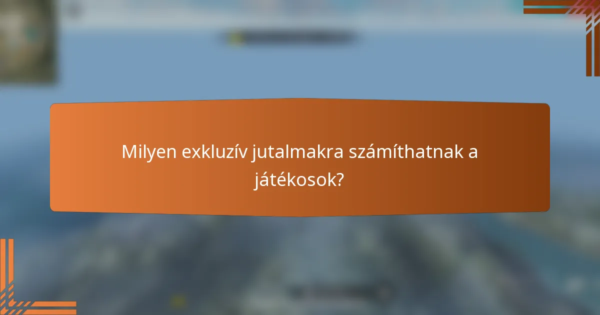 Milyen exkluzív jutalmakra számíthatnak a játékosok?