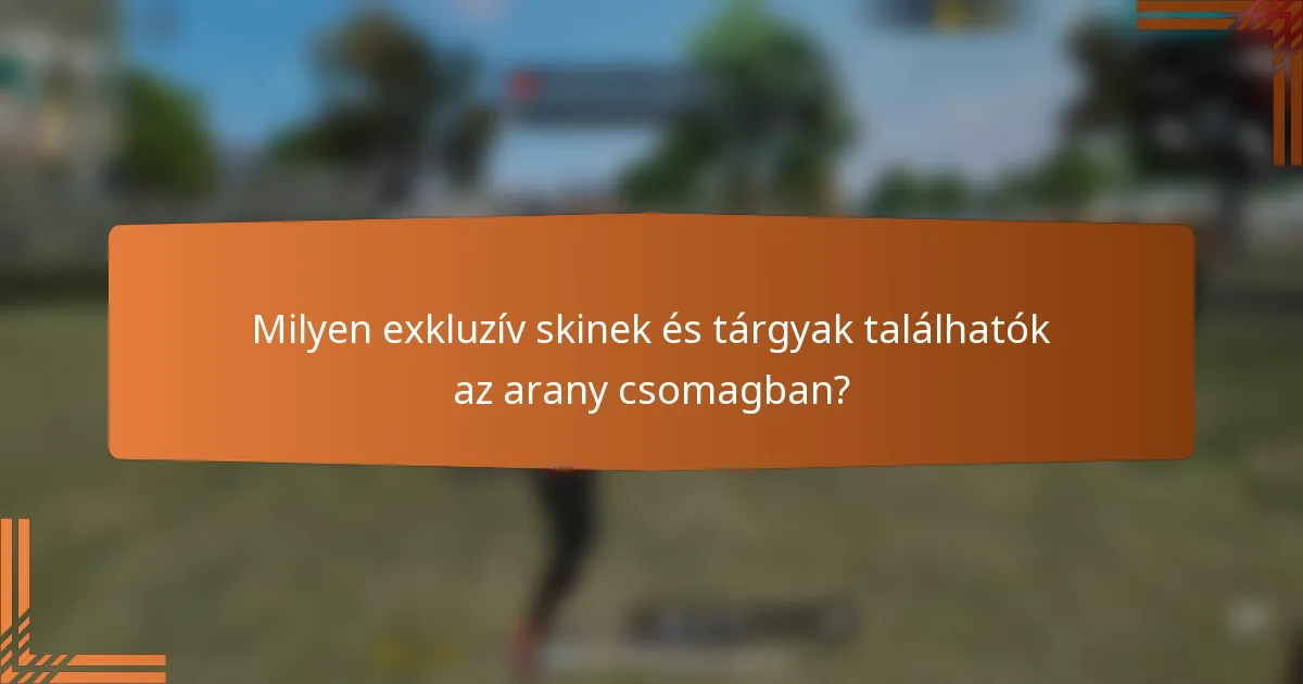 Milyen exkluzív skinek és tárgyak találhatók az arany csomagban?