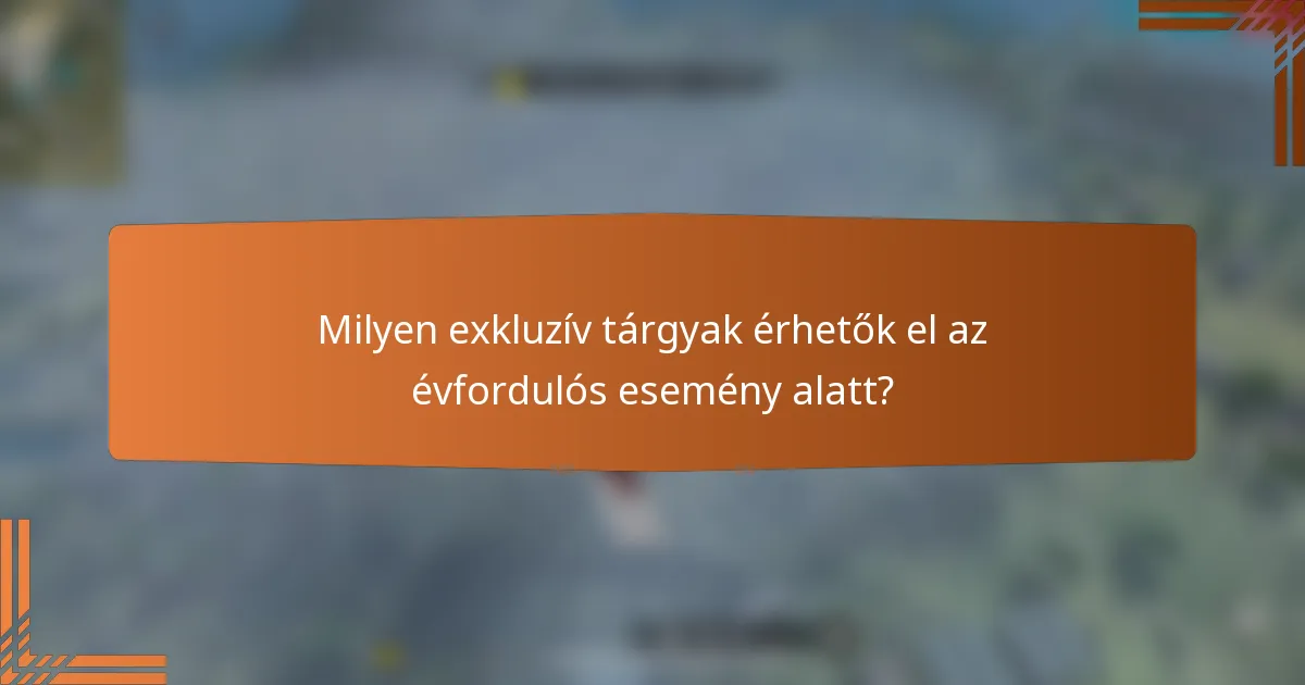 Milyen exkluzív tárgyak érhetők el az évfordulós esemény alatt?
