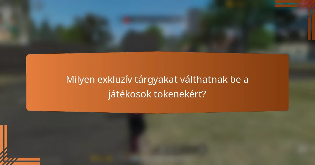 Milyen exkluzív tárgyakat válthatnak be a játékosok tokenekért?