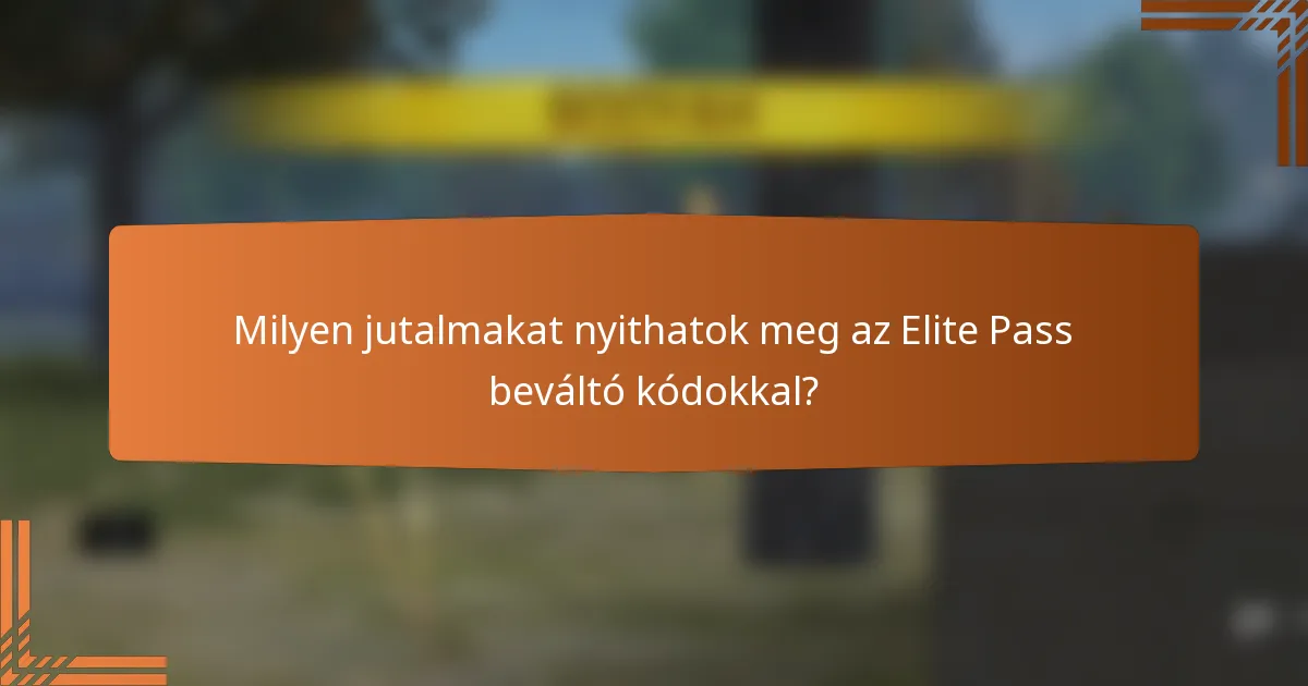Milyen jutalmakat nyithatok meg az Elite Pass beváltó kódokkal?