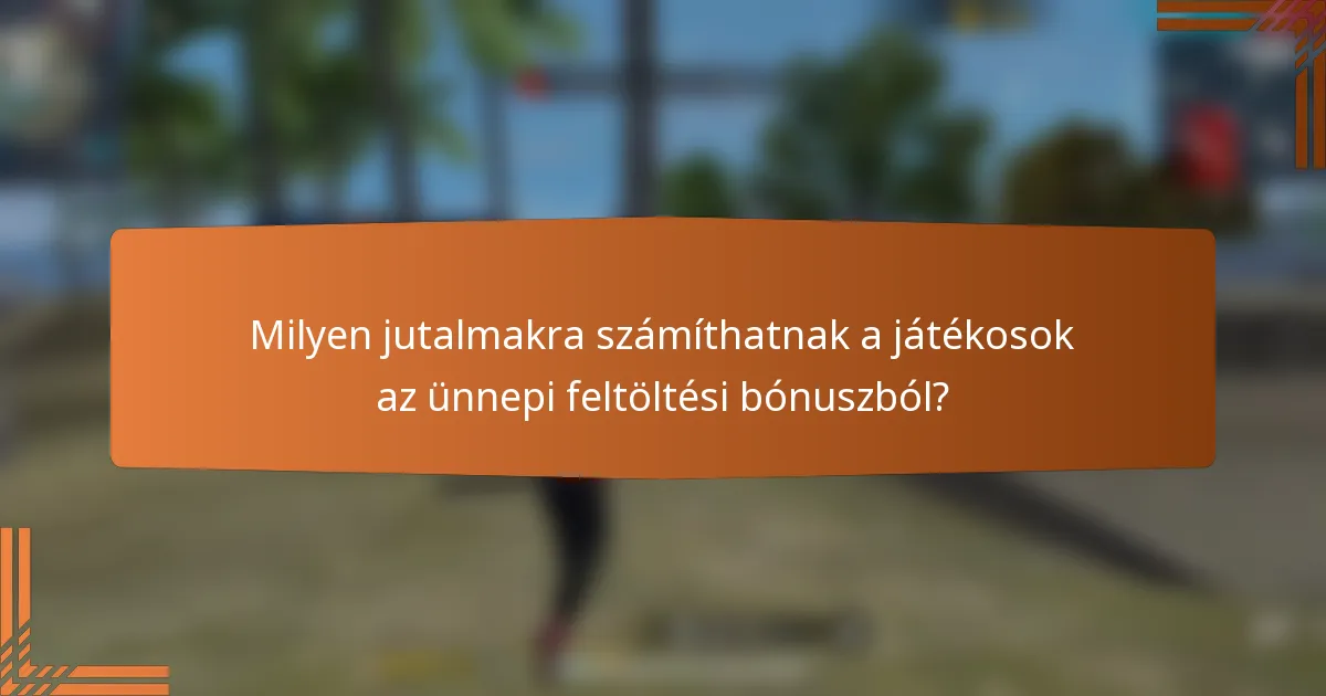 Milyen jutalmakra számíthatnak a játékosok az ünnepi feltöltési bónuszból?