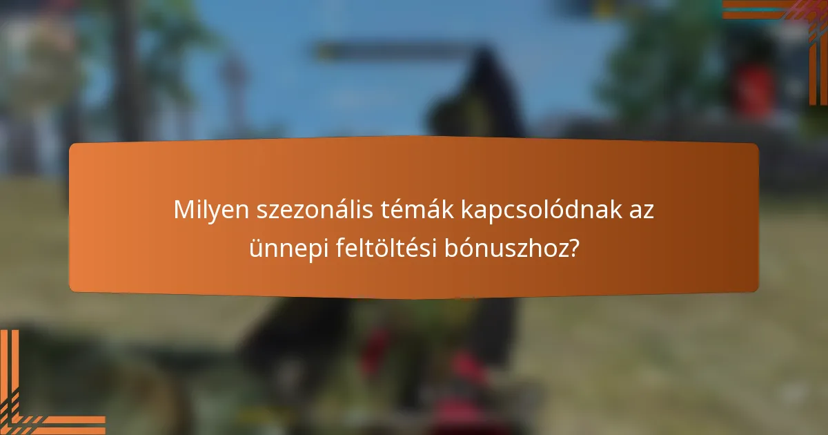 Milyen szezonális témák kapcsolódnak az ünnepi feltöltési bónuszhoz?