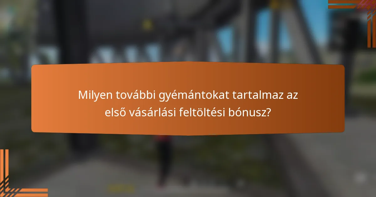 Milyen további gyémántokat tartalmaz az első vásárlási feltöltési bónusz?